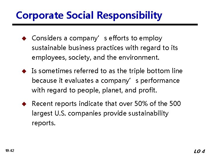 Corporate Social Responsibility 19 -42 u Considers a company’s efforts to employ sustainable business