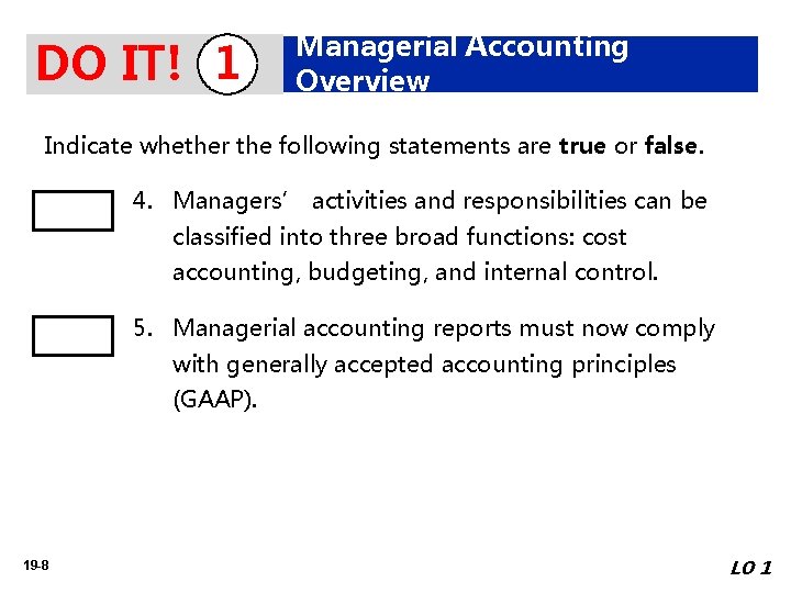 DO IT! 1 Managerial Accounting Overview Indicate whether the following statements are true or