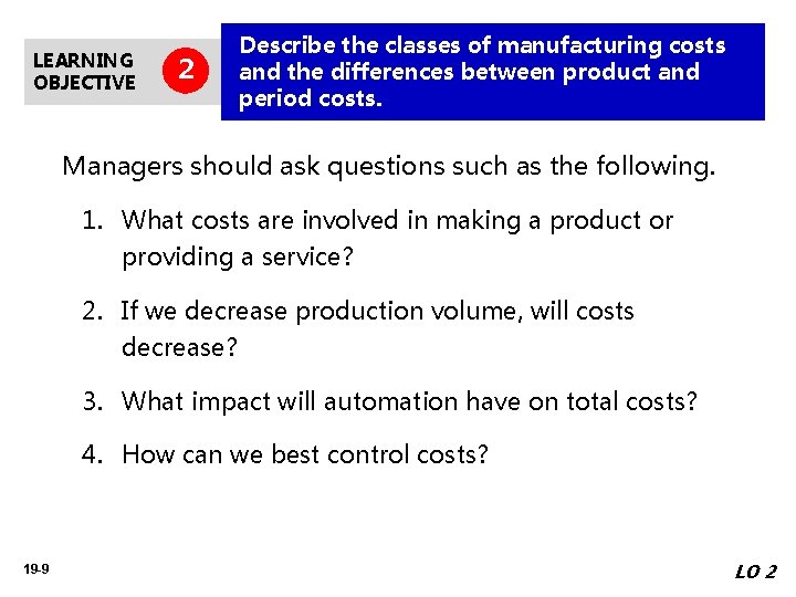 LEARNING OBJECTIVE 2 Describe the classes of manufacturing costs and the differences between product