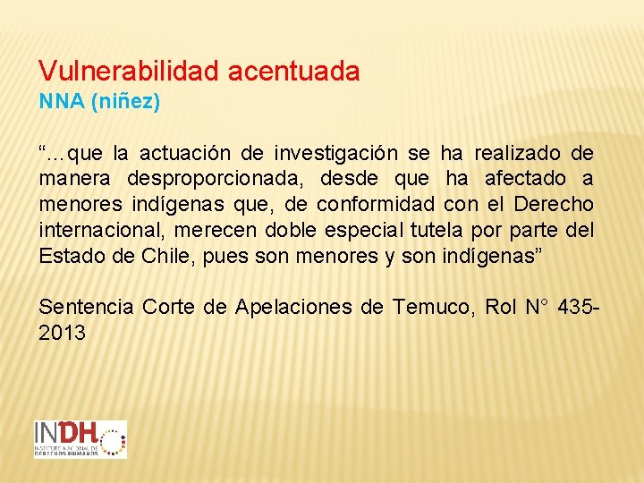 Vulnerabilidad acentuada NNA (niñez) “…que la actuación de investigación se ha realizado de manera