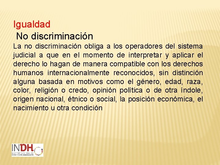 Igualdad No discriminación La no discriminación obliga a los operadores del sistema judicial a