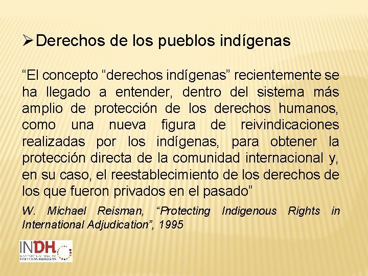 ØDerechos de los pueblos indígenas “El concepto “derechos indígenas” recientemente se ha llegado a
