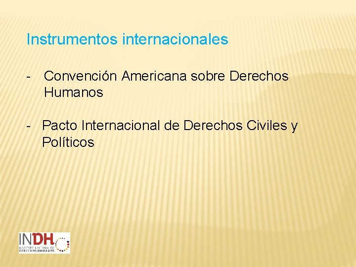 Instrumentos internacionales - Convención Americana sobre Derechos Humanos - Pacto Internacional de Derechos Civiles