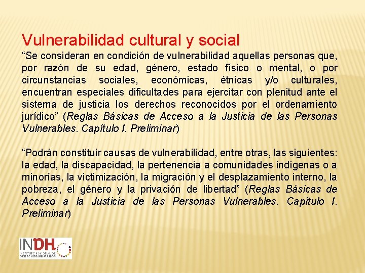 Vulnerabilidad cultural y social “Se consideran en condición de vulnerabilidad aquellas personas que, por