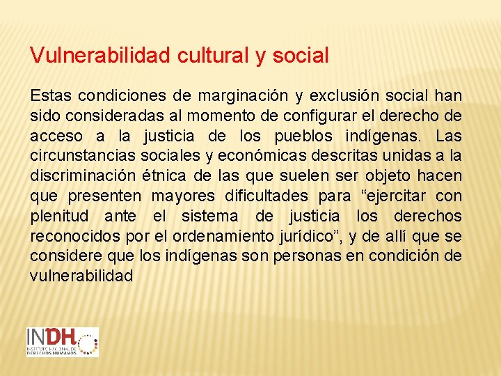 Vulnerabilidad cultural y social Estas condiciones de marginación y exclusión social han sido consideradas