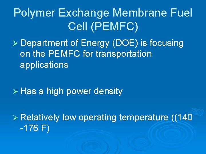 Polymer Exchange Membrane Fuel Cell (PEMFC) Ø Department of Energy (DOE) is focusing on