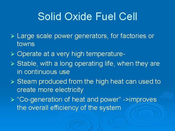 Solid Oxide Fuel Cell Large scale power generators, for factories or towns Ø Operate