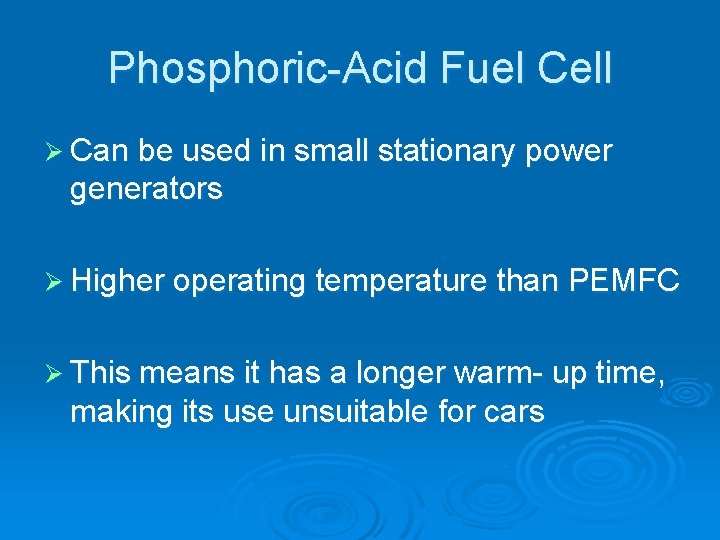 Phosphoric-Acid Fuel Cell Ø Can be used in small stationary power generators Ø Higher
