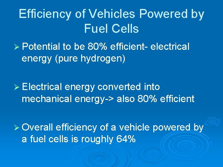 Efficiency of Vehicles Powered by Fuel Cells Ø Potential to be 80% efficient- electrical