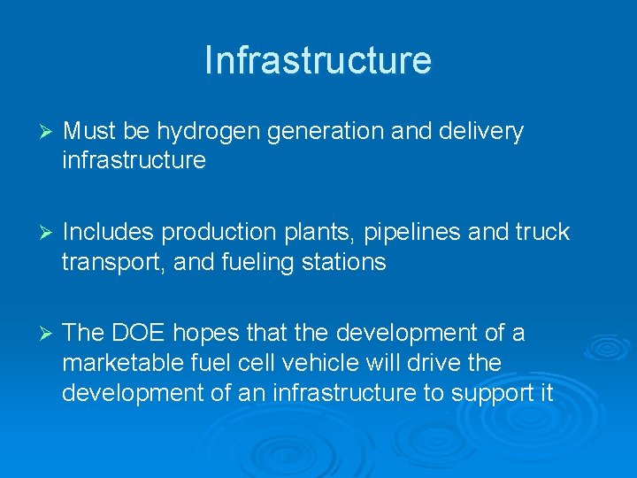 Infrastructure Ø Must be hydrogen generation and delivery infrastructure Ø Includes production plants, pipelines