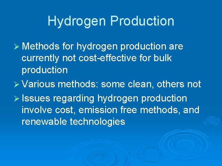 Hydrogen Production Ø Methods for hydrogen production are currently not cost-effective for bulk production