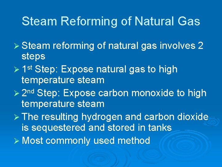 Steam Reforming of Natural Gas Ø Steam reforming of natural gas involves 2 steps