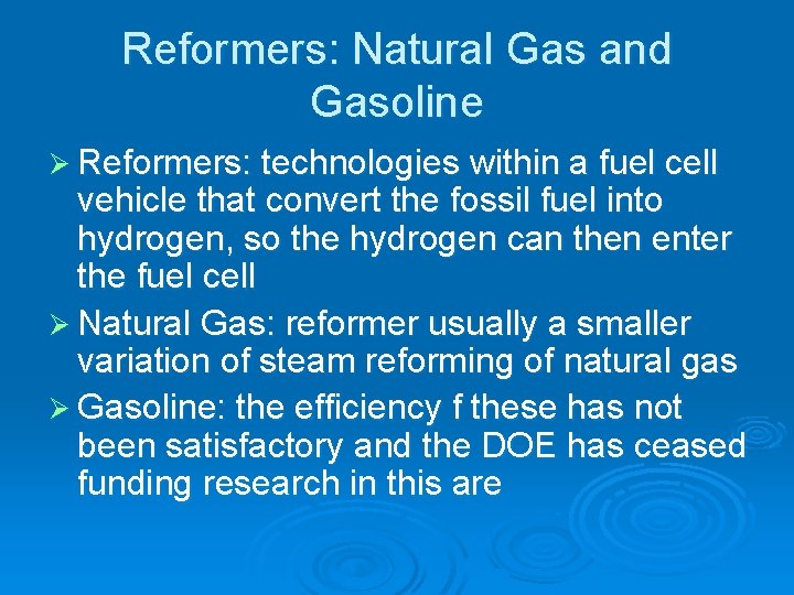Reformers: Natural Gas and Gasoline Ø Reformers: technologies within a fuel cell vehicle that