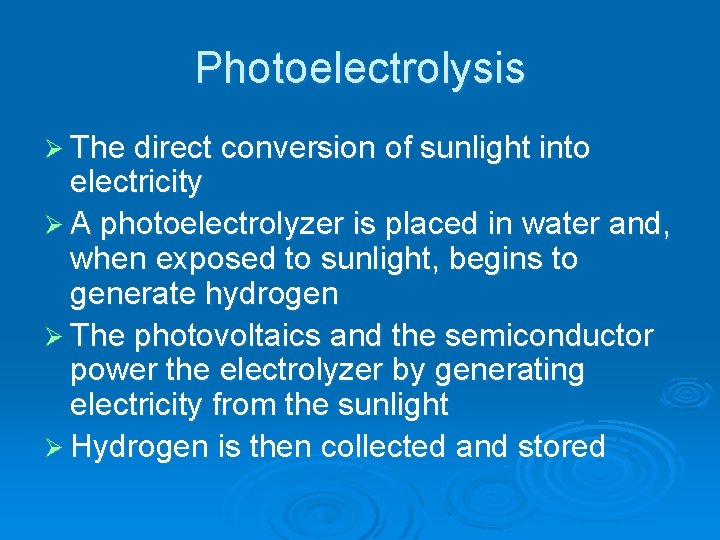 Photoelectrolysis Ø The direct conversion of sunlight into electricity Ø A photoelectrolyzer is placed