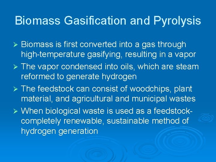 Biomass Gasification and Pyrolysis Biomass is first converted into a gas through high-temperature gasifying,