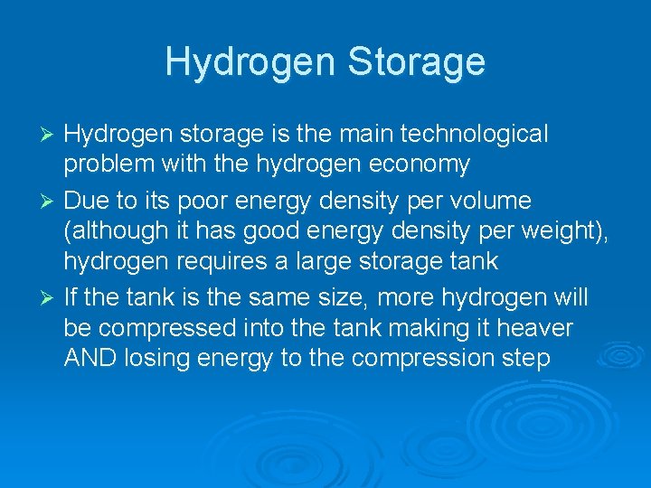 Hydrogen Storage Hydrogen storage is the main technological problem with the hydrogen economy Ø