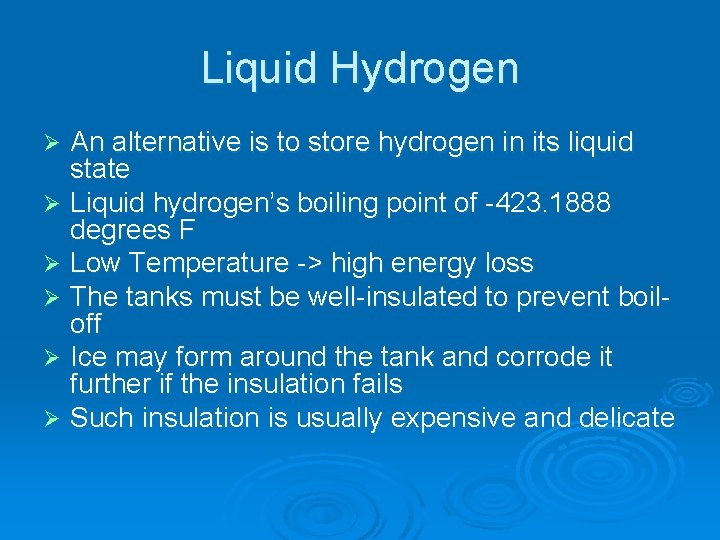 Liquid Hydrogen An alternative is to store hydrogen in its liquid state Ø Liquid