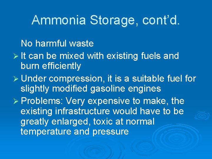 Ammonia Storage, cont’d. No harmful waste Ø It can be mixed with existing fuels