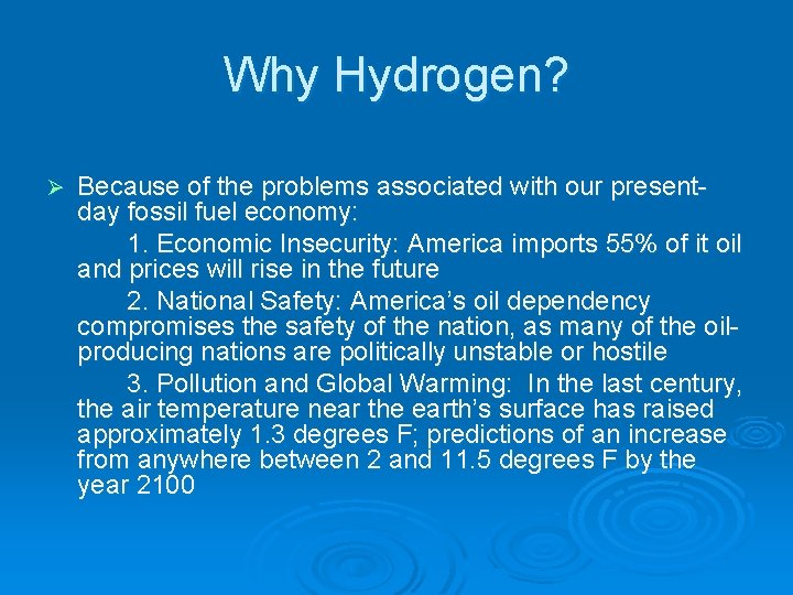 Why Hydrogen? Ø Because of the problems associated with our presentday fossil fuel economy: