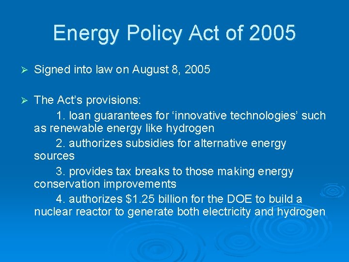 Energy Policy Act of 2005 Ø Signed into law on August 8, 2005 Ø