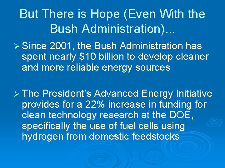 But There is Hope (Even With the Bush Administration). . . Ø Since 2001,