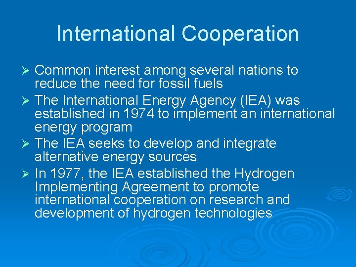 International Cooperation Common interest among several nations to reduce the need for fossil fuels