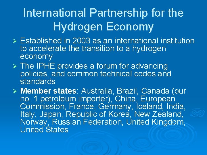 International Partnership for the Hydrogen Economy Established in 2003 as an international institution to