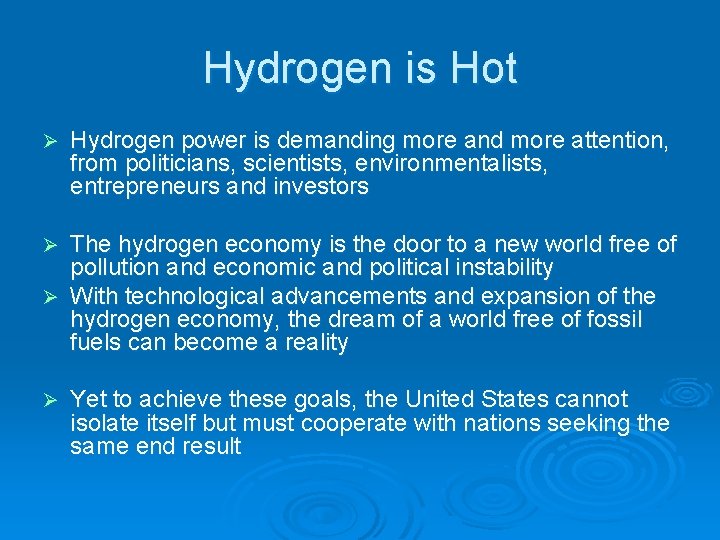 Hydrogen is Hot Ø Hydrogen power is demanding more and more attention, from politicians,