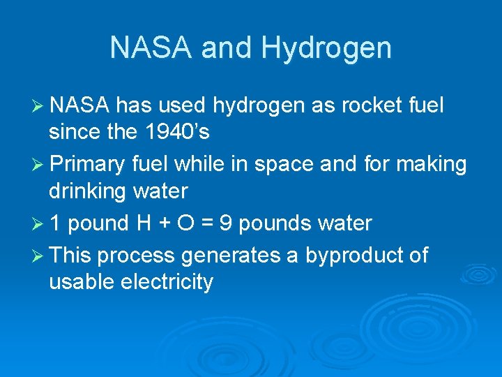 NASA and Hydrogen Ø NASA has used hydrogen as rocket fuel since the 1940’s