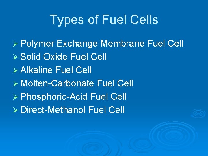 Types of Fuel Cells Ø Polymer Exchange Membrane Fuel Cell Ø Solid Oxide Fuel