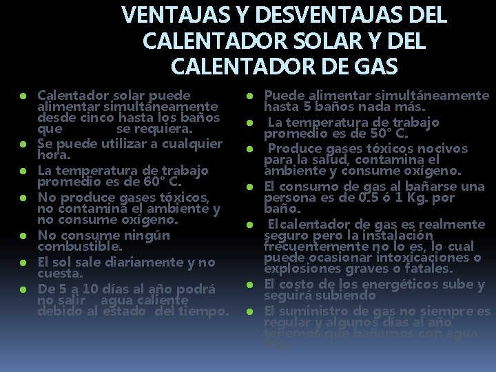 VENTAJAS Y DESVENTAJAS DEL CALENTADOR SOLAR Y DEL CALENTADOR DE GAS ● Calentador solar