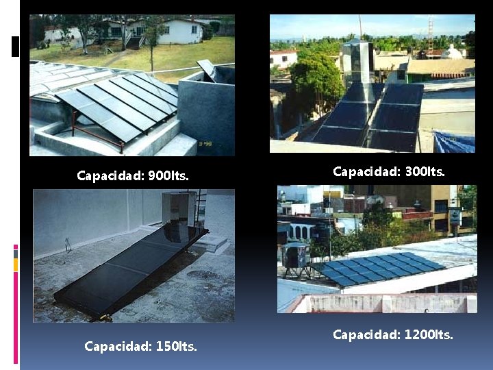 Capacidad: 900 lts. Capacidad: 150 lts. Capacidad: 300 lts. Capacidad: 1200 lts. 