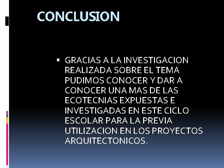 CONCLUSION GRACIAS A LA INVESTIGACION REALIZADA SOBRE EL TEMA PUDIMOS CONOCER Y DAR A