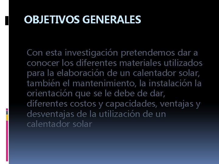 OBJETIVOS GENERALES Con esta investigación pretendemos dar a conocer los diferentes materiales utilizados para