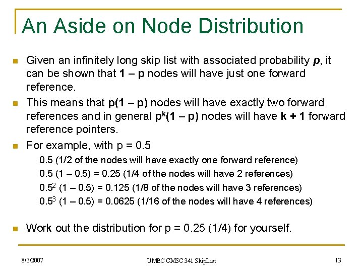 An Aside on Node Distribution n Given an infinitely long skip list with associated