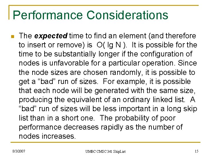 Performance Considerations n The expected time to find an element (and therefore to insert