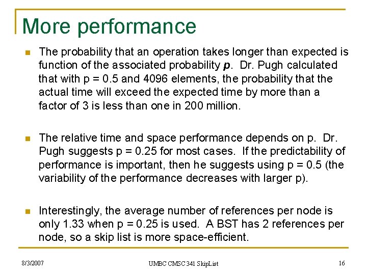 More performance n The probability that an operation takes longer than expected is function
