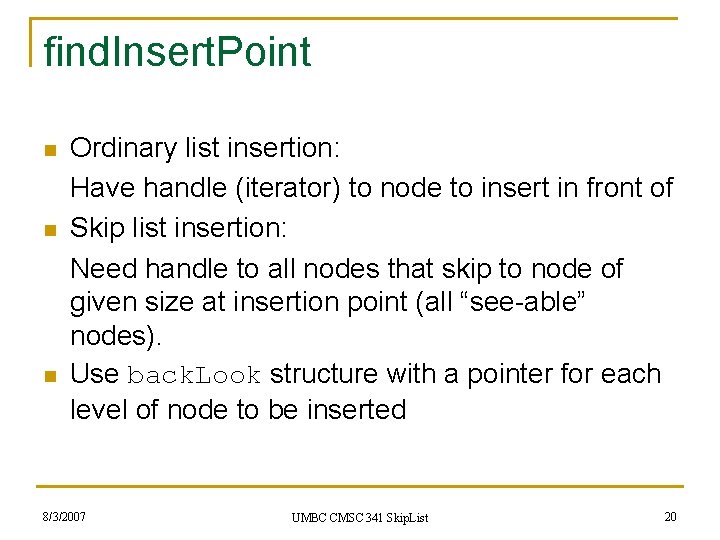 find. Insert. Point n n n Ordinary list insertion: Have handle (iterator) to node