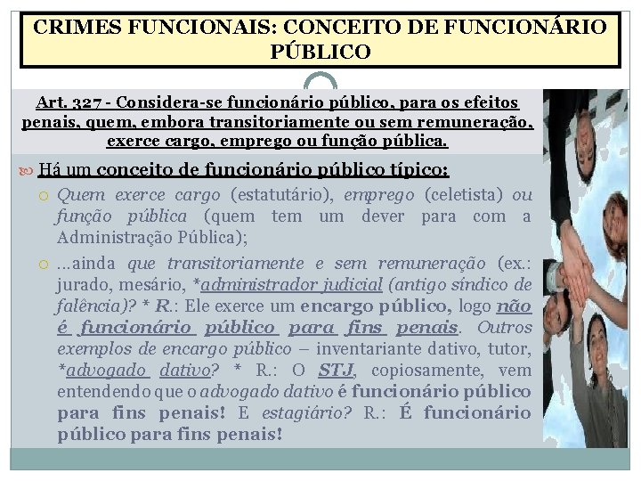 CRIMES FUNCIONAIS: CONCEITO DE FUNCIONÁRIO PÚBLICO Art. 327 - Considera-se funcionário público, para os