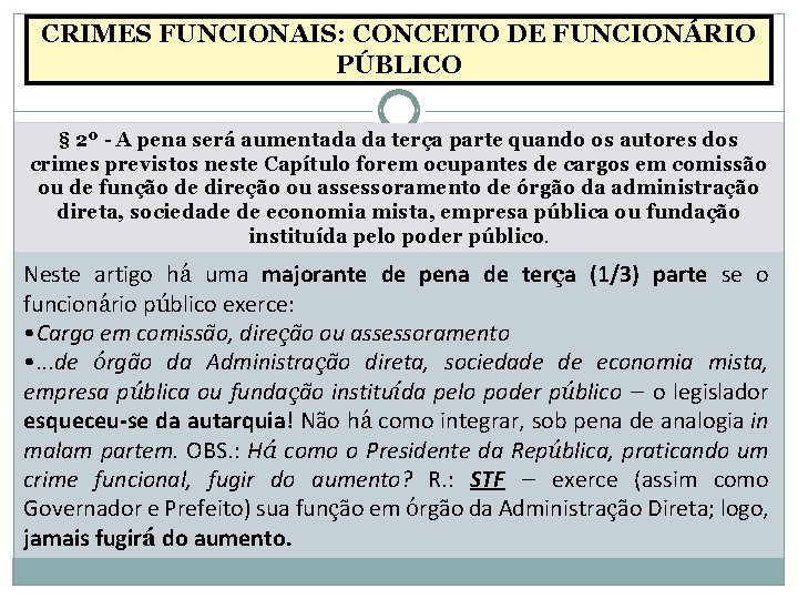 CRIMES FUNCIONAIS: CONCEITO DE FUNCIONÁRIO PÚBLICO § 2º - A pena será aumentada da