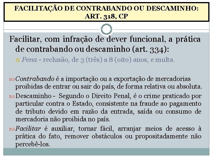 FACILITAÇÃO DE CONTRABANDO OU DESCAMINHO: ART. 318, CP Facilitar, com infração de dever funcional,