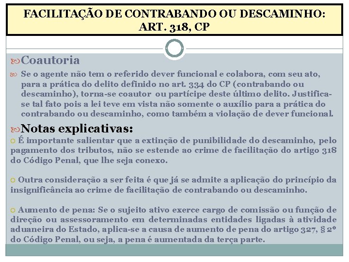 FACILITAÇÃO DE CONTRABANDO OU DESCAMINHO: ART. 318, CP Coautoria Se o agente não tem