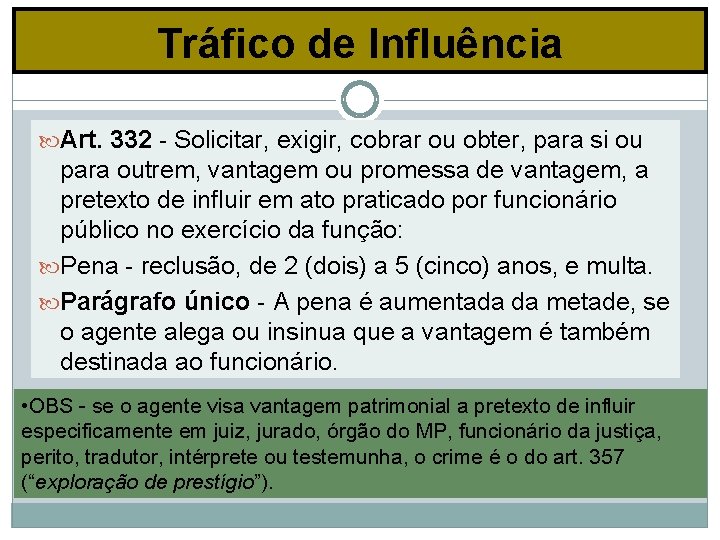 Tráfico de Influência Art. 332 - Solicitar, exigir, cobrar ou obter, para si ou