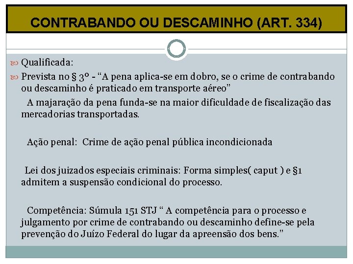 CONTRABANDO OU DESCAMINHO (ART. 334) Qualificada: Prevista no § 3º - “A pena aplica-se