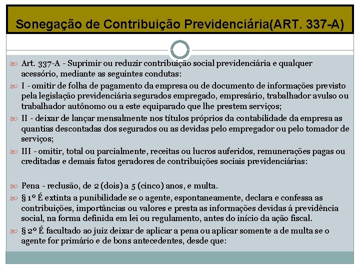 Sonegação de Contribuição Previdenciária(ART. 337 -A) Art. 337 -A - Suprimir ou reduzir contribuição