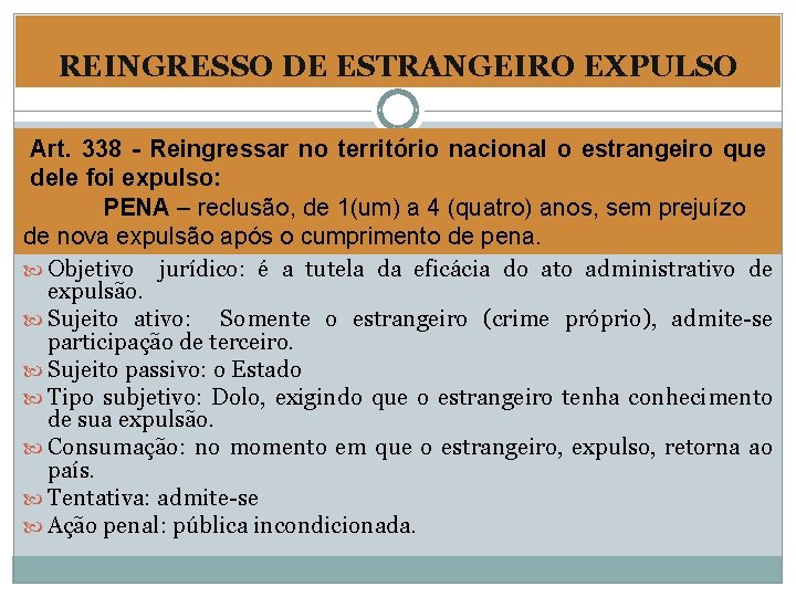 REINGRESSO DE ESTRANGEIRO EXPULSO Art. 338 - Reingressar no território nacional o estrangeiro que