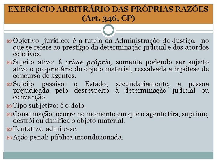 EXERCÍCIO ARBITRÁRIO DAS PRÓPRIAS RAZÕES (Art. 346, CP) Objetivo jurídico: é a tutela da