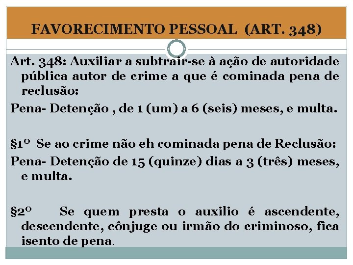 FAVORECIMENTO PESSOAL (ART. 348) Art. 348: Auxiliar a subtrair-se à ação de autoridade pública