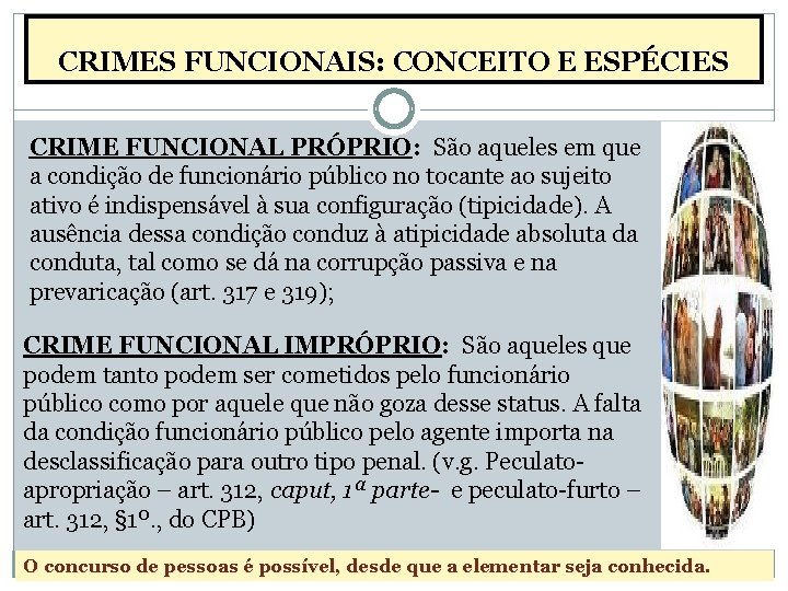 CRIMES FUNCIONAIS: CONCEITO E ESPÉCIES CRIME FUNCIONAL PRÓPRIO: São aqueles em que a condição