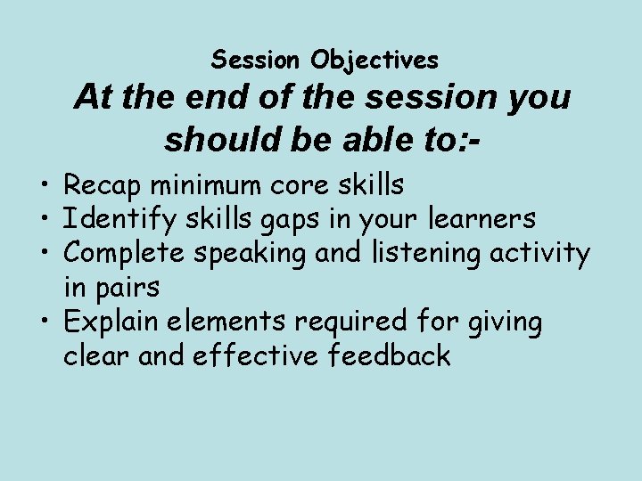 Session Objectives At the end of the session you should be able to: •